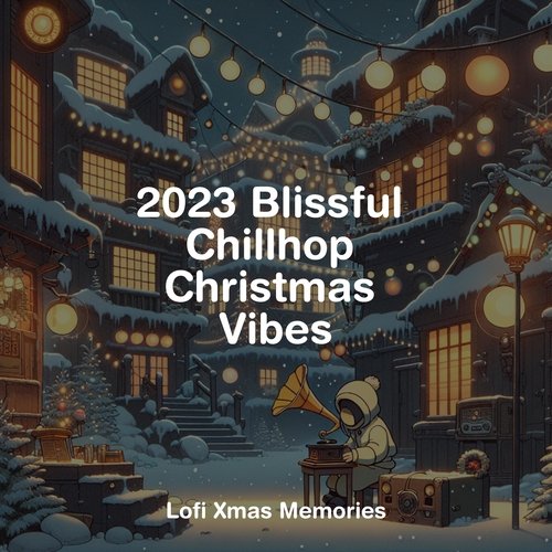 2023 Blissful Chillhop Christmas Vibes