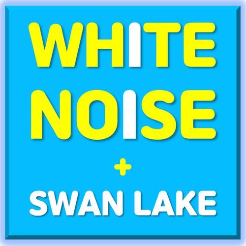 White Noise Study ASMR + Swan Lake Tchaikovsky cover art
