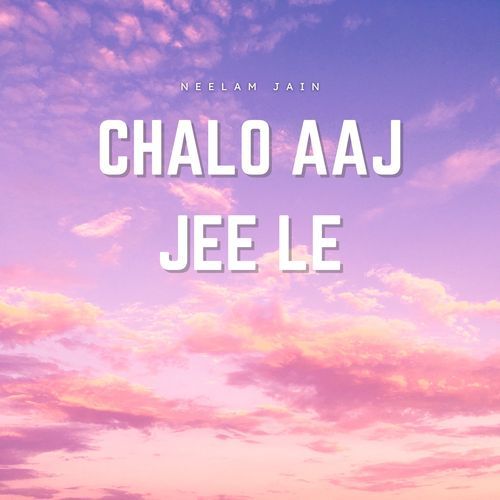 Chalo Aaj Jee Le