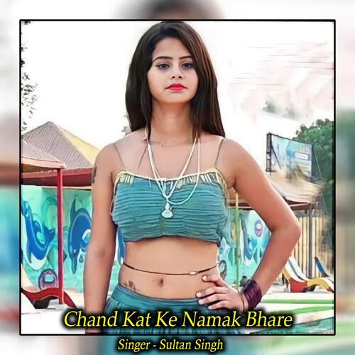 Chand Kat Ke Namak Bhare