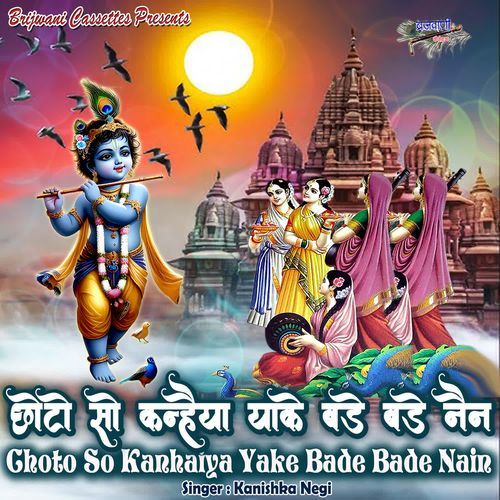 Choto So Kanhaiya Yake Bade Bade Nain