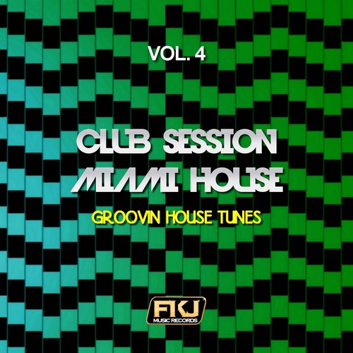 Club Session Miami House, Vol. 4 (Groovin House Tunes)