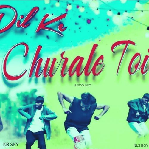 DIL KE CHURALE TOI