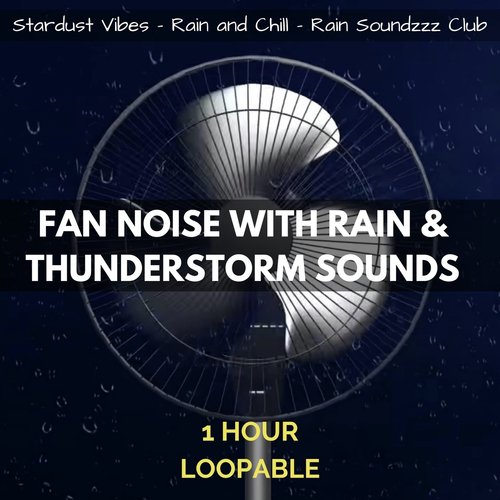 Fan Noise with Rain & Thunderstorm Sounds: One Hour (Loopable)_poster_image