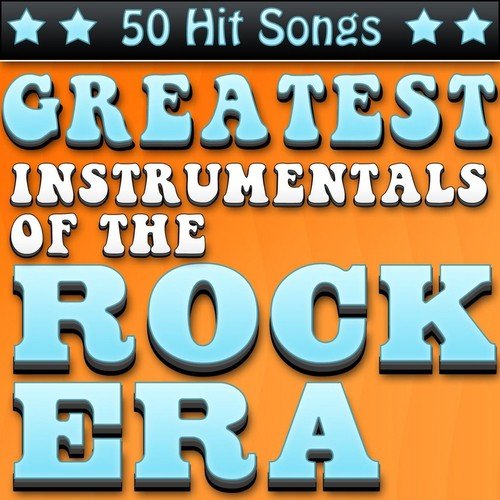 Greatest Instrumentals of the Rock Era - 50 Hit Songs