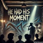 He Had His Moment