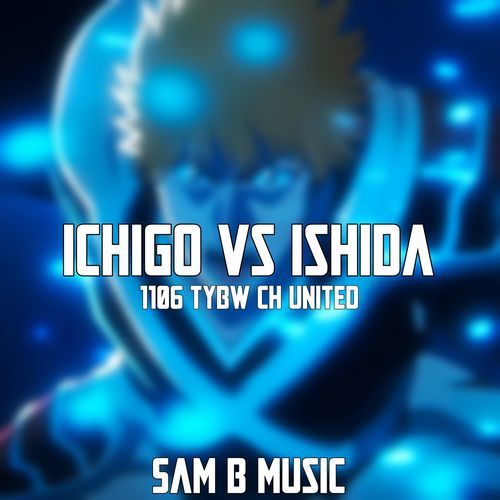 Ichigo Vs Ishida - 1106 TYBW CH UNITED