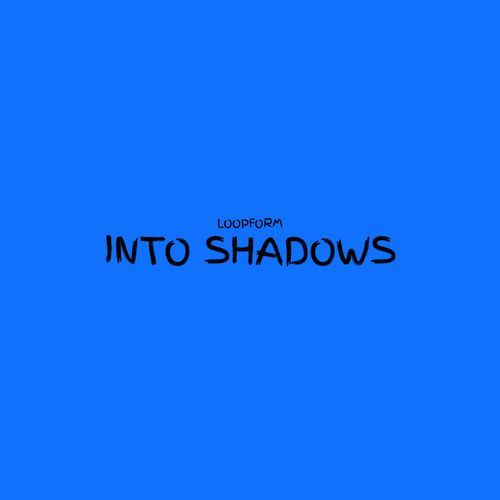 Into Shadows