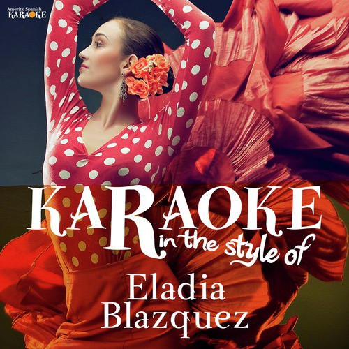 Karaoke - In the Style of Eladia Blazquez