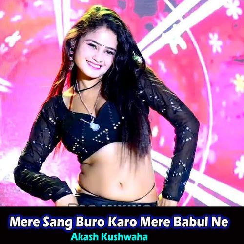 Mere Sang Buro Karo Mere Babul Ne