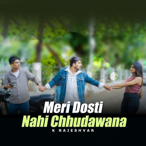 Meri Dosti Nahi Chhudawana