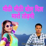 Mithi Mithi Bol Dil Maro Todgi