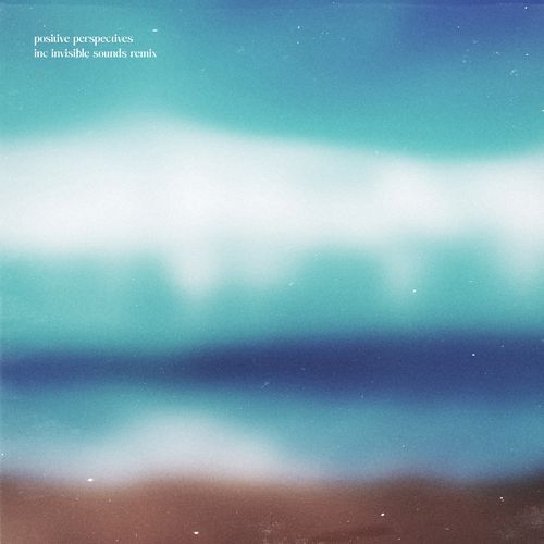 Positive Perspectives (Invisible Sounds Remix) cover art