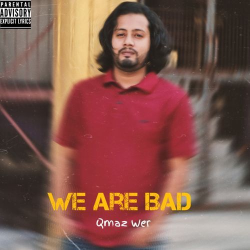 WE ARE BAD