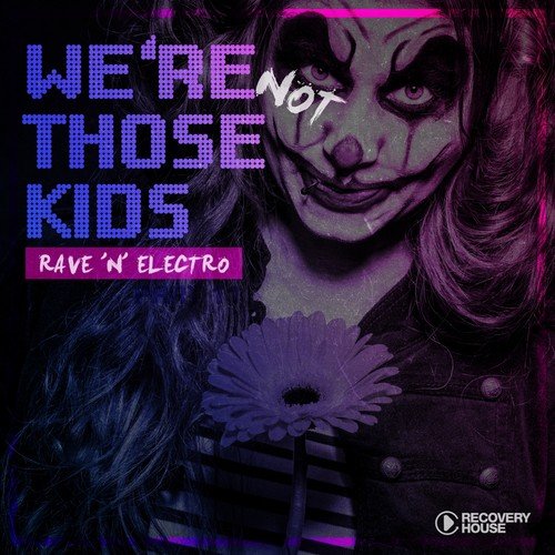 We're Not Those Kids, Pt. 11 (Rave 'N' Electro)