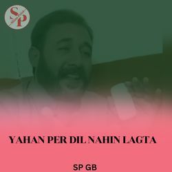 Yahan Per Dil Nahi Lagta-LwMCYBd7ekQ