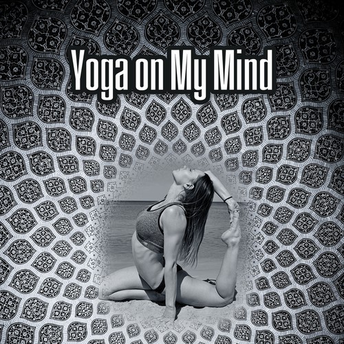 Yoga on My Mind - Sleep Meditation Music and Bedtime Songs to Help You Relax