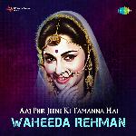 Aaj Phir Jeene Ki Tamanna Hai - Waheeda Rehman