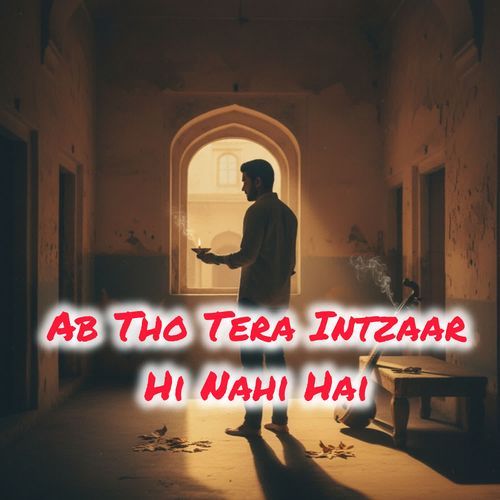 Ab Tho Tera Intzaar Hi Nahi Hai