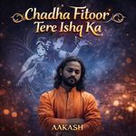 Chadha Fitoor Tere Ishq Ka