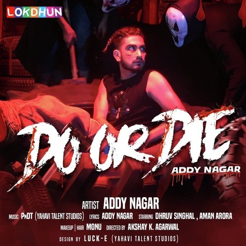 Listen to Do Or Die Songs by Addy Nagar Download Do Or