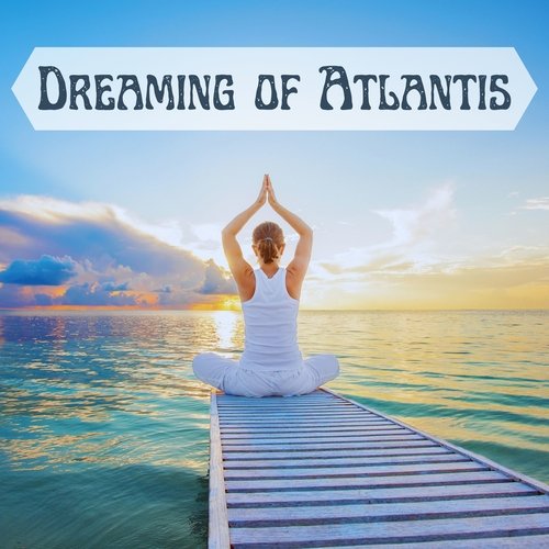 Dreaming of Atlantis: Ambient Music for Meditation and Relaxation_poster_image