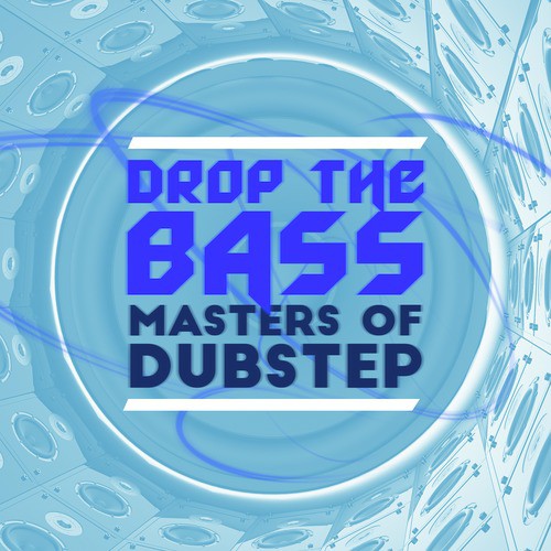 Drop the Bass: Masters of Dubstep