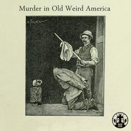 Folk Songs of Old Weird America: Murder