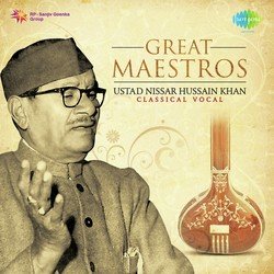 Great Maestros - Ustad Nissar Hussain Khan