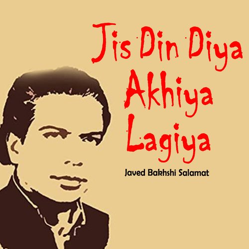 Jis Din Diya Akhiya Lagiya