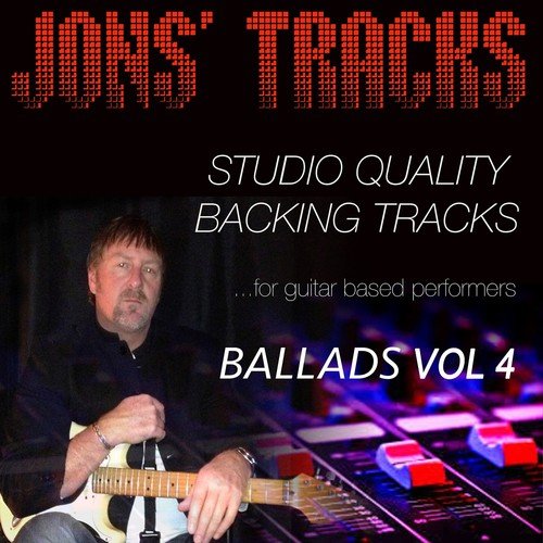 Jon's Tracks: Ballads, Vol. 4 (Studio Quality Backing Tracks for Guitar Based Performers)
