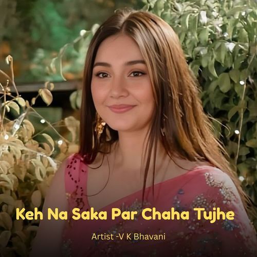 Keh Na Saka Par Chaha Tujhe