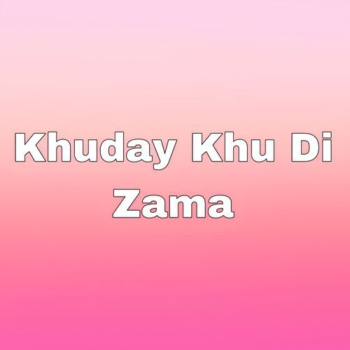 Khuday Khu Di Zama