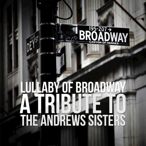 Lullaby of Broadway: A Tribute to The Andrews Sisters