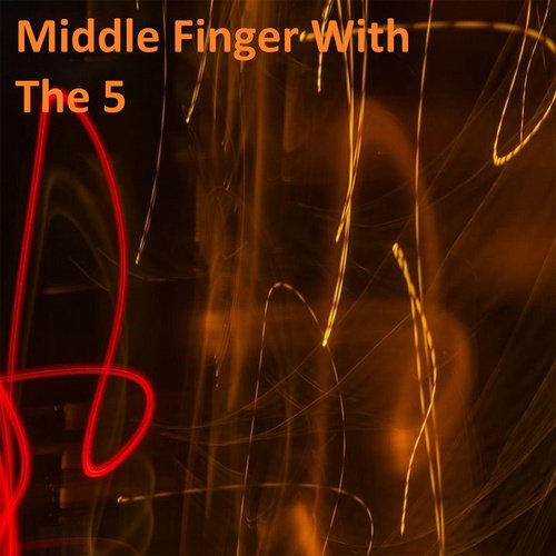 Middle Finger with the 5