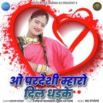 O Pardeshi Mharo Dil Dhadke