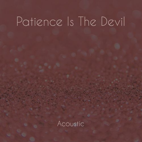 Patience Is The Devil (Acoustic)_poster_image