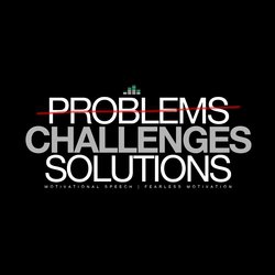 Problems Challenges Solutions (Motivational Speech)