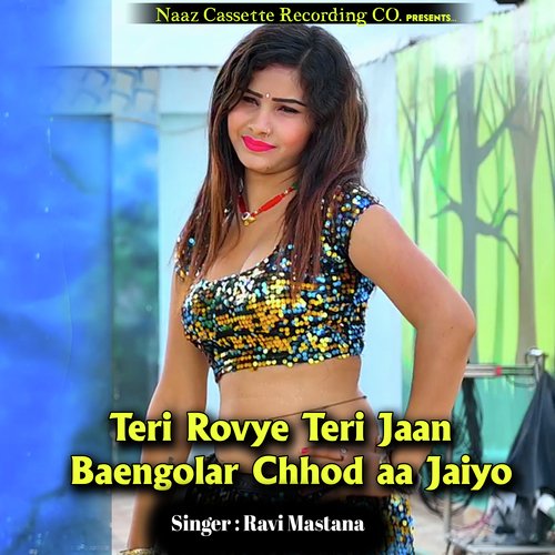 Teri Rovye Teri Jaan Baengolar Chhod aa Jaiyo