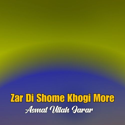 Zar Di Shome Khogi More