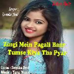 Zingi Mein Pagali Baar Tumse Kiya Tha Pyar