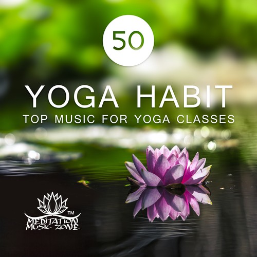 50 Yoga Habit: Top Music for Yoga Classes, Meditation Relaxation, Hatha, Kundalini