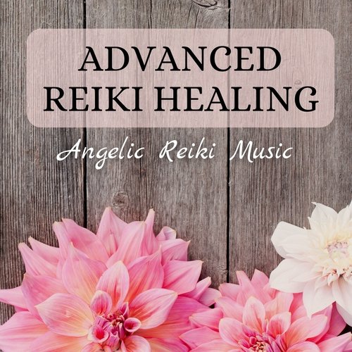 Advanced Reiki Healing - Angelic Reiki Music
