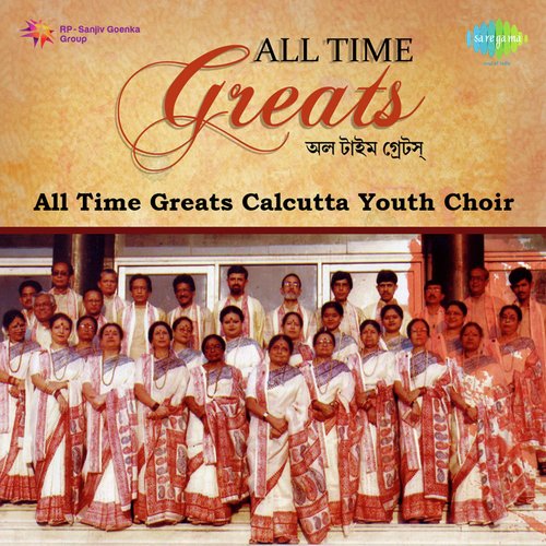 All Time Greats - Calcutta Youth Choir