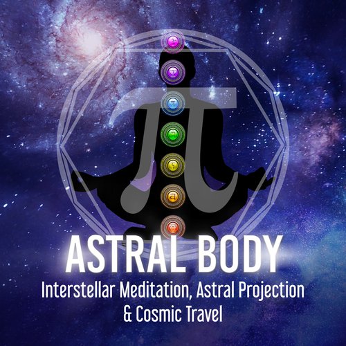 Astral Body (Interstellar Meditation, Astral Projection & Cosmic Travel)