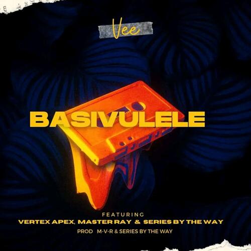 Basivulele (feat. Master Ray, Vertex Apex & Series By The Way)