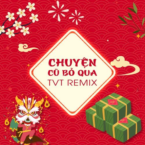 Chuyện Cũ Bỏ Qua (TVT Remix)