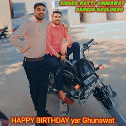 HAPPY BIRTHDAY yar Ghunawat