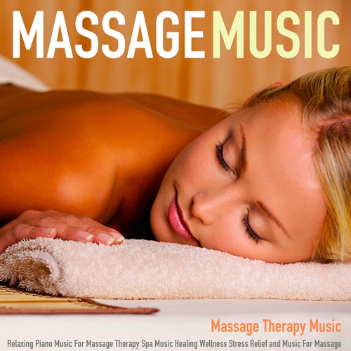 Massage Music: Relaxing Piano Music for Massage Therapy Spa Music Healing Wellness Stress Relief and Music for Massage