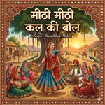 Meethi Meethi Kal Ki Bol
